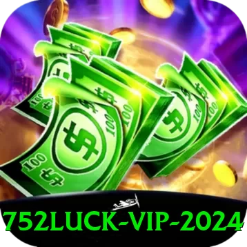 752luck VIP 2024 - vip
